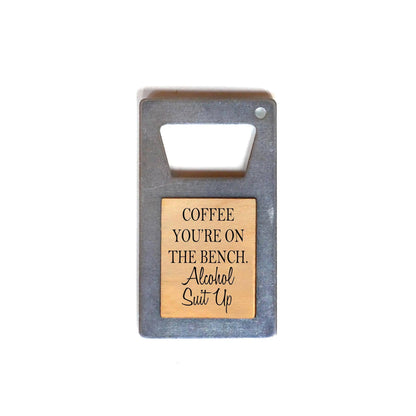Magnetic Bottle Opener - Coffee You’re on the Bench - Limited Edition