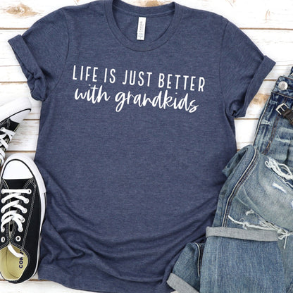 Life Is Just Better With Grandkids Tee