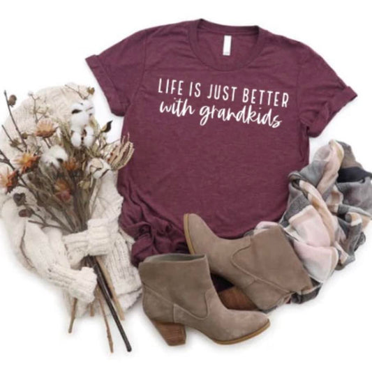 Life Is Just Better With Grandkids Tee