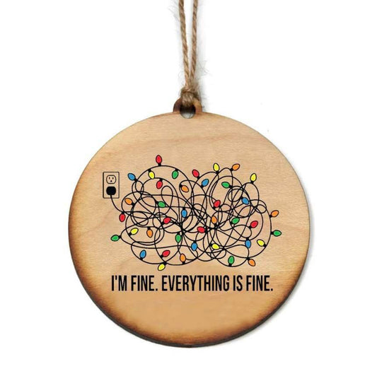Everything Is Fine Maple Wood Ornament - Limited Edition