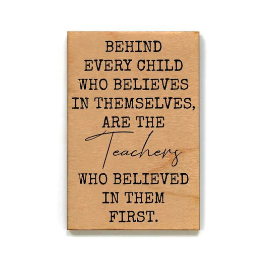 Behind Every Child – Teacher Appreciation Magnet - Limited Edition